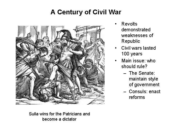 A Century of Civil War • Revolts demonstrated weaknesses of Republic • Civil wars