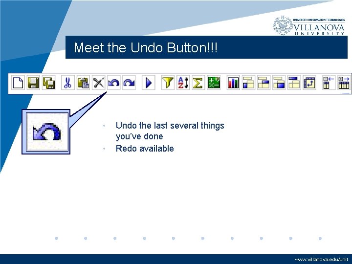 Meet the Undo Button!!! • • Undo the last several things you’ve done Redo Meet the Undo Button!!! • • Undo the last several things you’ve done Redo