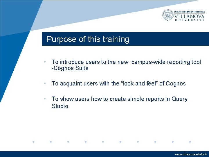 Purpose of this training • To introduce users to the new campus-wide reporting tool Purpose of this training • To introduce users to the new campus-wide reporting tool