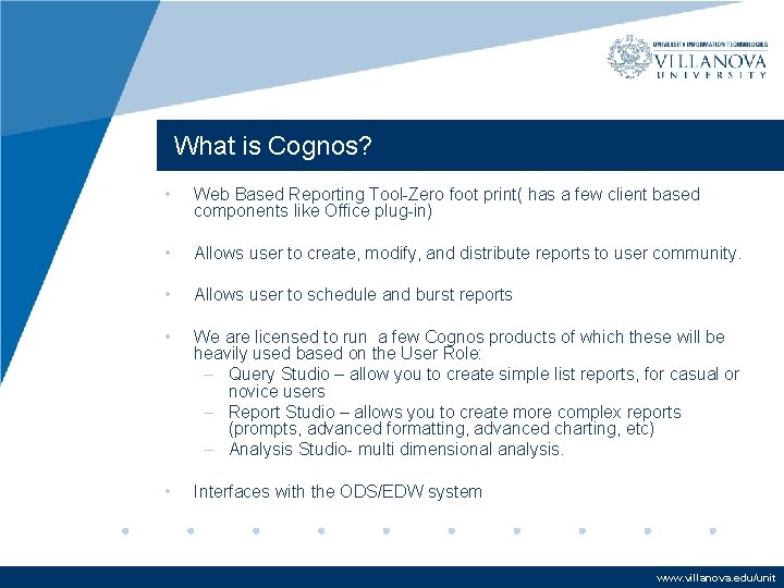 What is Cognos? • Web Based Reporting Tool-Zero foot print( has a few client What is Cognos? • Web Based Reporting Tool-Zero foot print( has a few client