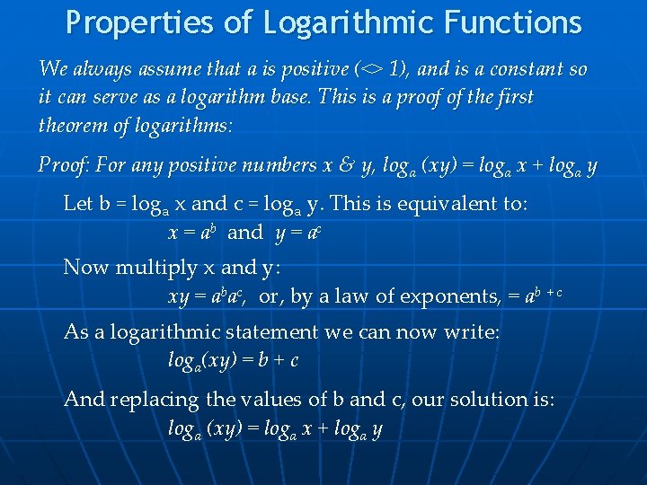 Properties of Logarithmic Functions We always assume that a is positive (<> 1), and