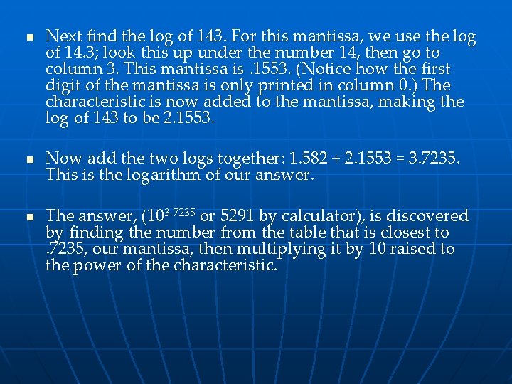 n n n Next find the log of 143. For this mantissa, we use