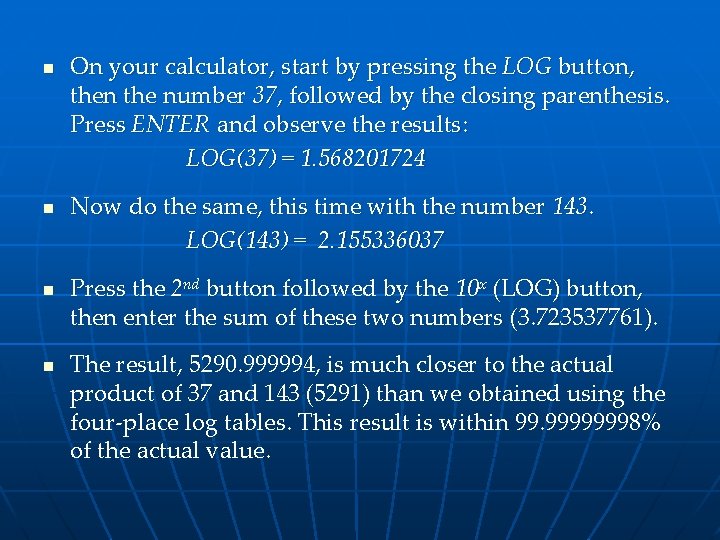 n n On your calculator, start by pressing the LOG button, then the number