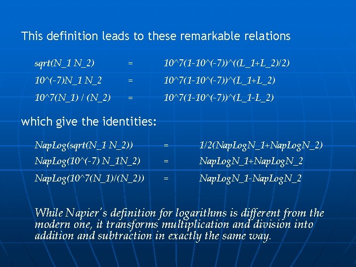 This definition leads to these remarkable relations sqrt(N_1 N_2) = 10^7(1 -10^(-7))^((L_1+L_2)/2) 10^(-7)N_1 N_2