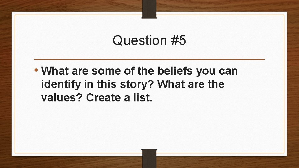 Question #5 • What are some of the beliefs you can identify in this