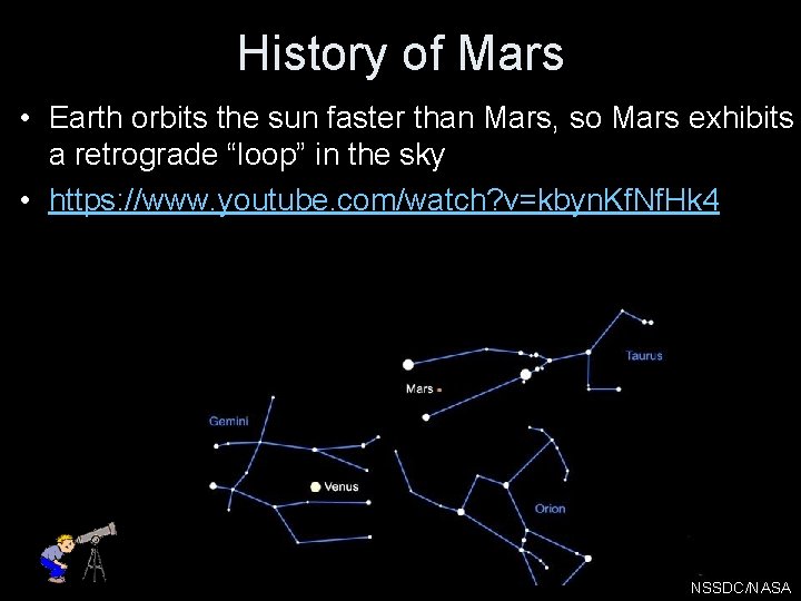 History of Mars • Earth orbits the sun faster than Mars, so Mars exhibits