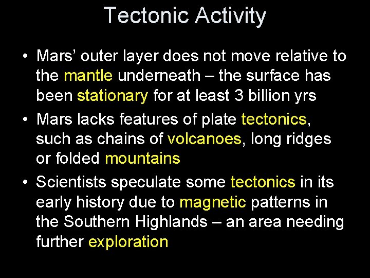 Tectonic Activity • Mars’ outer layer does not move relative to the mantle underneath