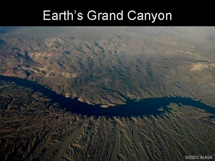 Earth’s Grand Canyon NSSDC/NASA 