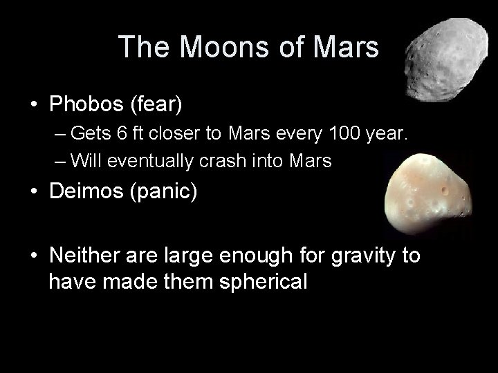 The Moons of Mars • Phobos (fear) – Gets 6 ft closer to Mars