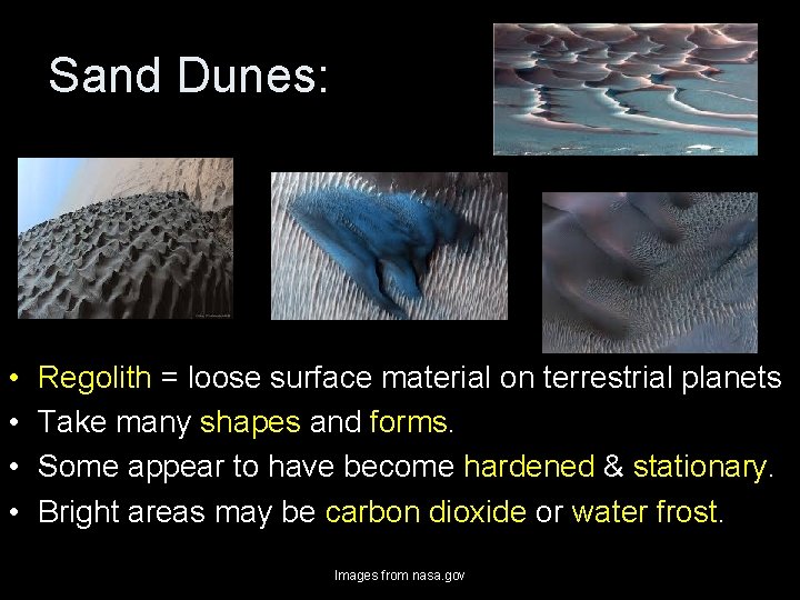 Sand Dunes: • • Regolith = loose surface material on terrestrial planets Take many