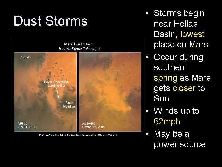 Dust Storms • Storms begin near Hellas Basin, lowest place on Mars • Occur