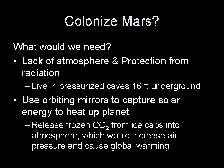 Colonize Mars? What would we need? • Lack of atmosphere & Protection from radiation