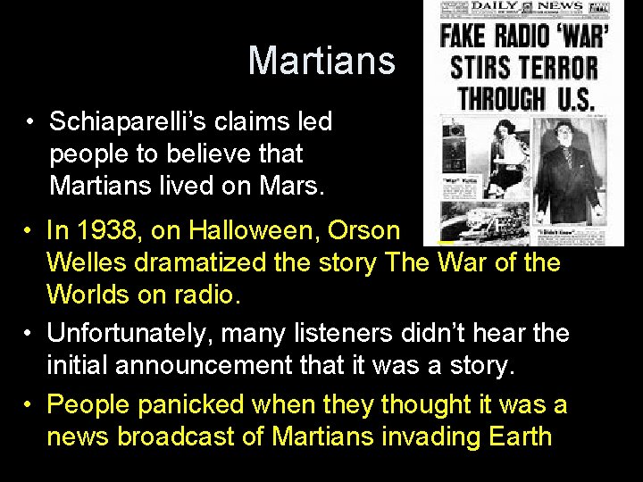 Martians • Schiaparelli’s claims led people to believe that Martians lived on Mars. •