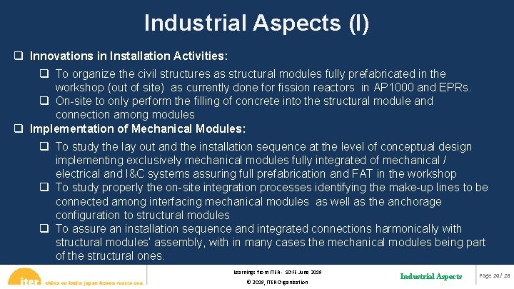 Industrial Aspects (I) q Innovations in Installation Activities: q To organize the civil structures