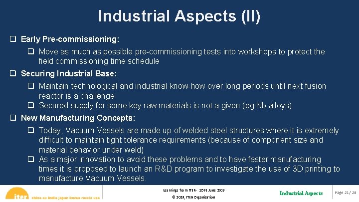 Industrial Aspects (II) q Early Pre-commissioning: q Move as much as possible pre-commissioning tests