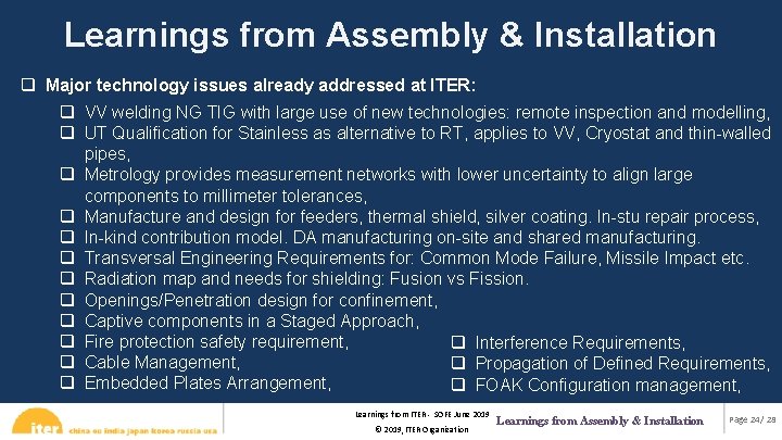 Learnings from Assembly & Installation q Major technology issues already addressed at ITER: q