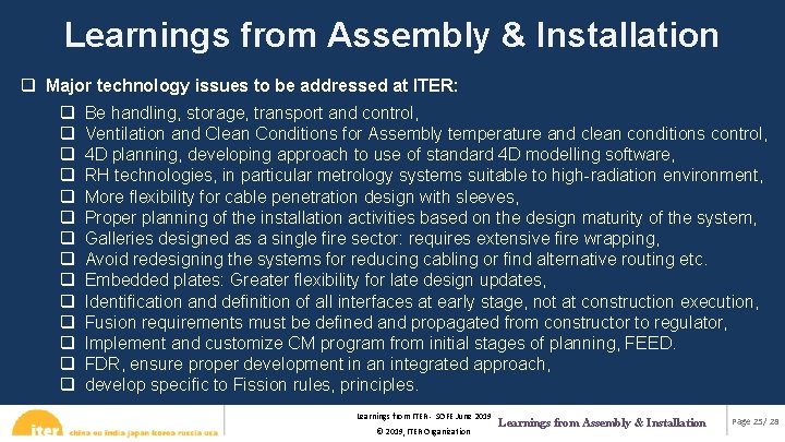 Learnings from Assembly & Installation q Major technology issues to be addressed at ITER: