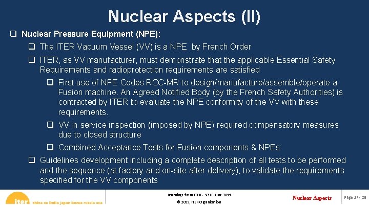 Nuclear Aspects (II) q Nuclear Pressure Equipment (NPE): q The ITER Vacuum Vessel (VV)