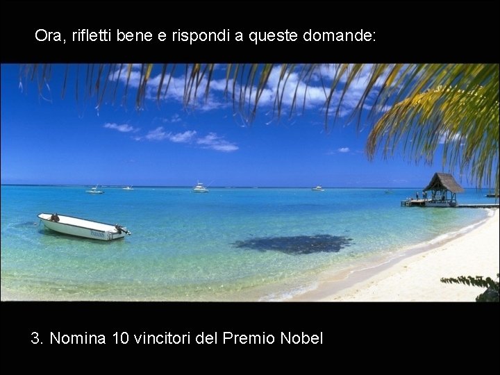 Ora, rifletti bene e rispondi a queste domande: 3. Nomina 10 vincitori del Premio