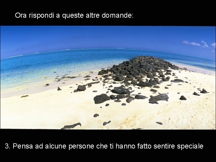 Ora rispondi a queste altre domande: 3. Pensa ad alcune persone che ti hanno