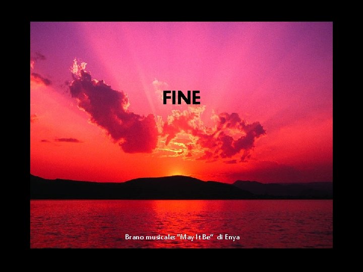 FINE Brano musicale: “May It Be” di Enya 