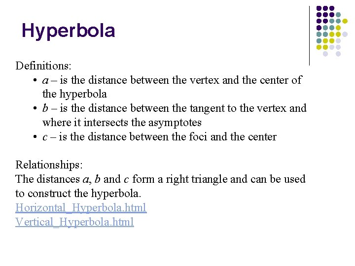 Hyperbola Definitions: • a – is the distance between the vertex and the center