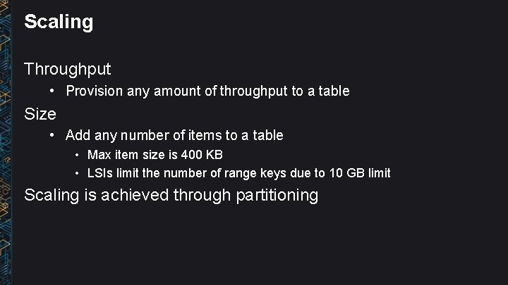 Scaling Throughput • Provision any amount of throughput to a table Size • Add