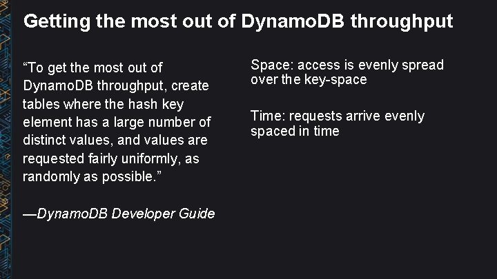 Getting the most out of Dynamo. DB throughput “To get the most out of