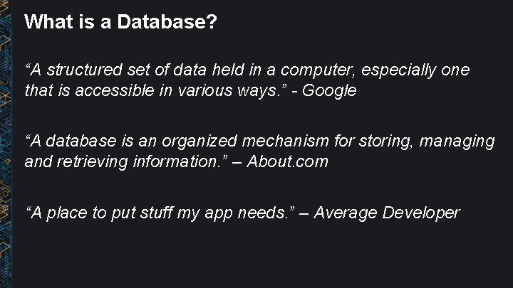 What is a Database? “A structured set of data held in a computer, especially