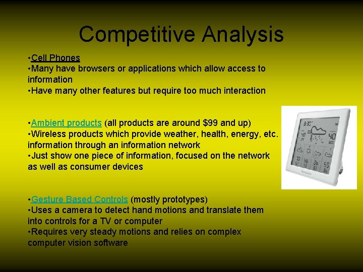 Competitive Analysis • Cell Phones • Many have browsers or applications which allow access