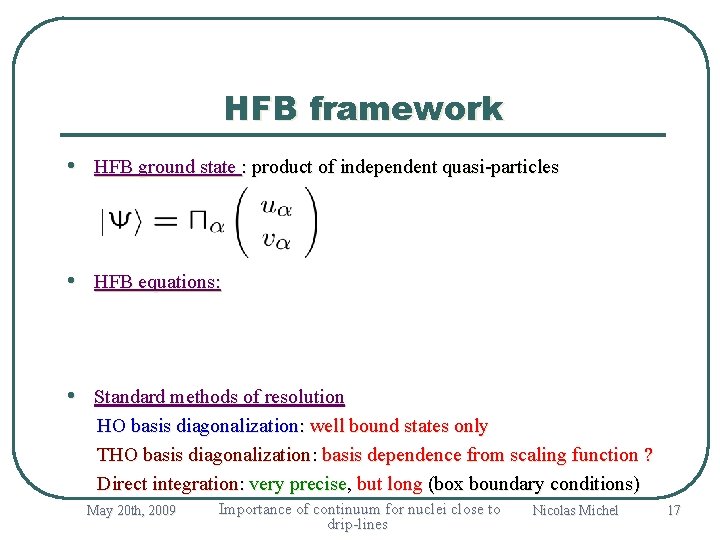 HFB framework • HFB ground state : product of independent quasi-particles • HFB equations: