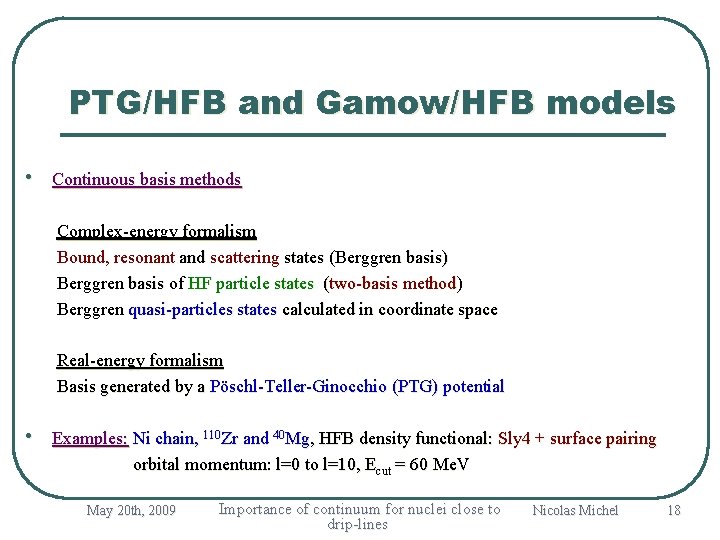 PTG/HFB and Gamow/HFB models • Continuous basis methods Complex-energy formalism Bound, resonant and scattering