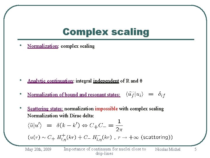 Complex scaling • Normalization: complex scaling • Analytic continuation: integral independent of R and