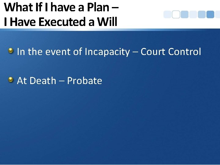 What If I have a Plan – I Have Executed a Will In the