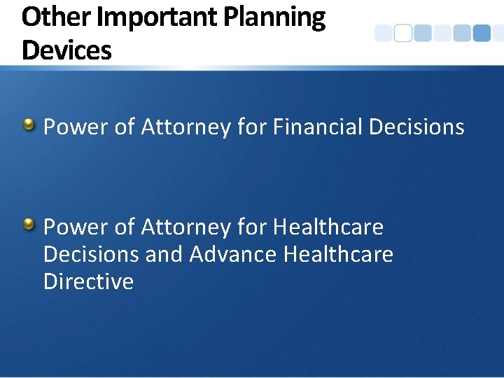 Other Important Planning Devices Power of Attorney for Financial Decisions Power of Attorney for