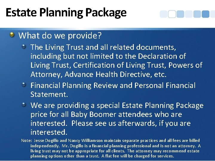 Estate Planning Package What do we provide? The Living Trust and all related documents,