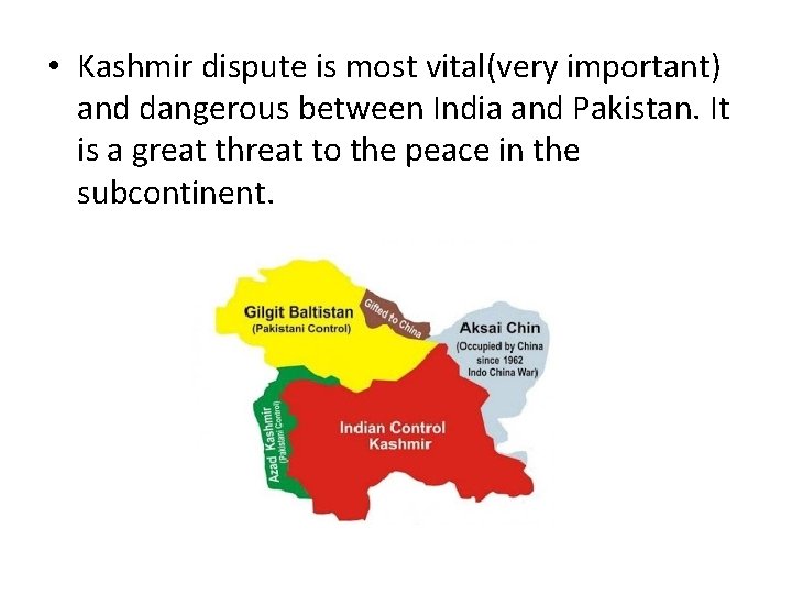  • Kashmir dispute is most vital(very important) and dangerous between India and Pakistan.