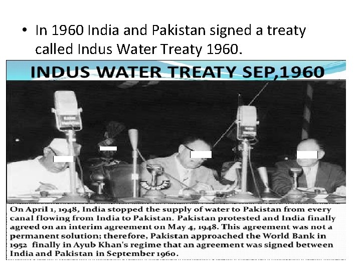  • In 1960 India and Pakistan signed a treaty called Indus Water Treaty