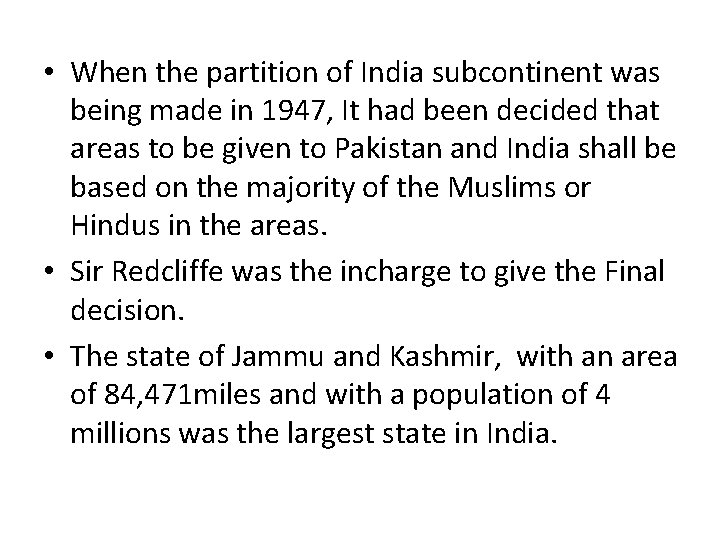  • When the partition of India subcontinent was being made in 1947, It