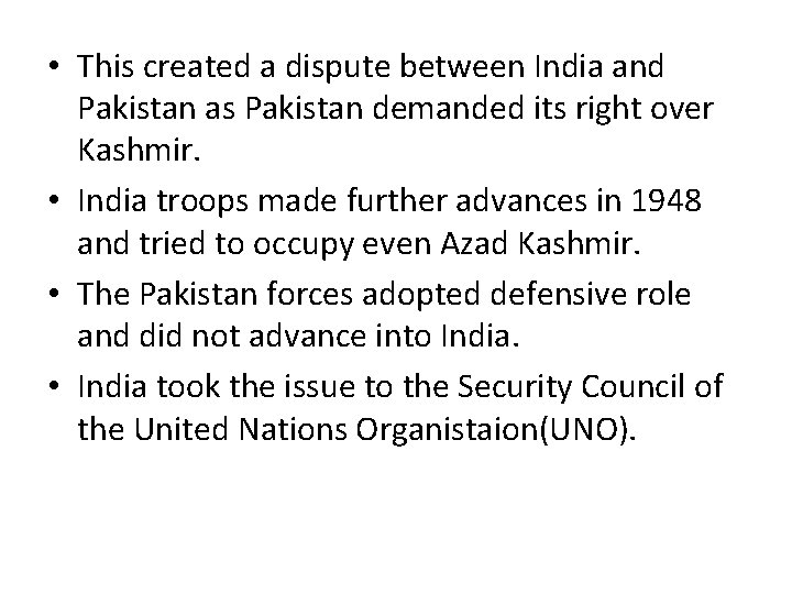  • This created a dispute between India and Pakistan as Pakistan demanded its