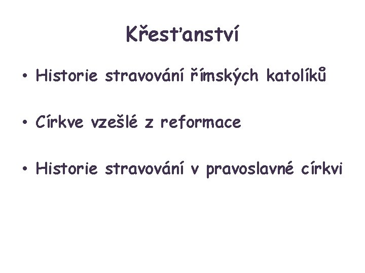 Křesťanství • Historie stravování římských katolíků • Církve vzešlé z reformace • Historie stravování