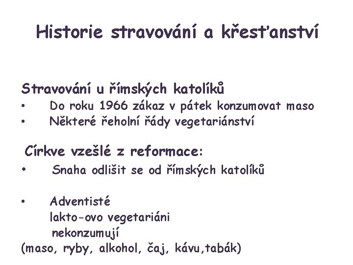 Historie stravování a křesťanství Stravování u římských katolíků • • Do roku 1966 zákaz