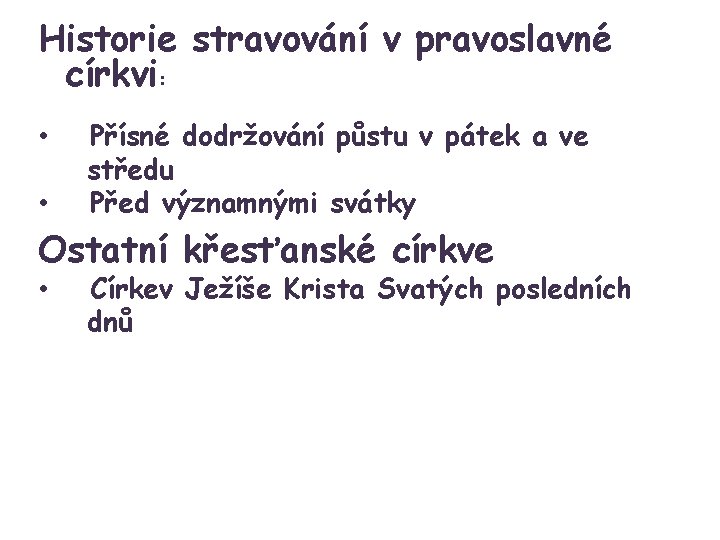 Historie stravování v pravoslavné církvi: • • Přísné dodržování půstu v pátek a ve