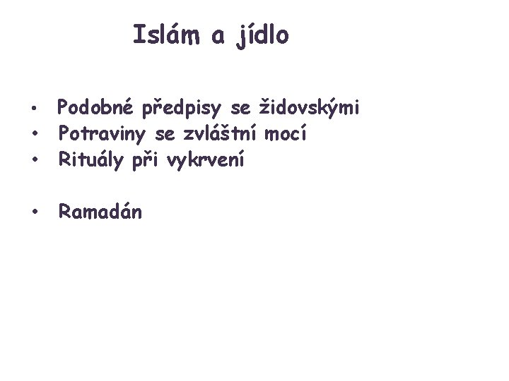 Islám a jídlo Podobné předpisy se židovskými • Potraviny se zvláštní mocí • Rituály