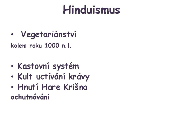 Hinduismus • Vegetariánství kolem roku 1000 n. l. • Kastovní systém • Kult uctívání