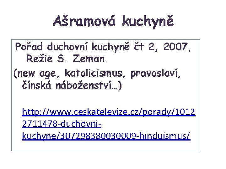 Ašramová kuchyně Pořad duchovní kuchyně čt 2, 2007, Režie S. Zeman. (new age, katolicismus,