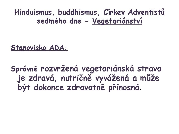 Hinduismus, buddhismus, Církev Adventistů sedmého dne - Vegetariánství Stanovisko ADA: Správně rozvržená vegetariánská strava