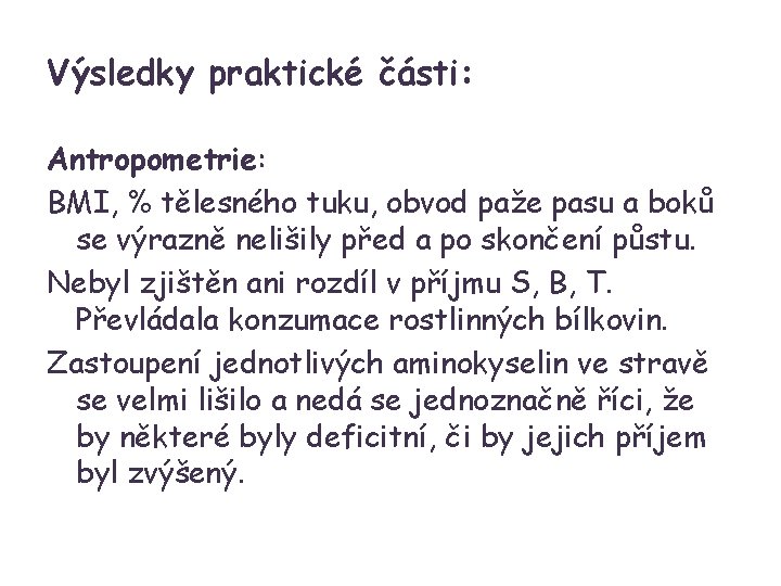 Výsledky praktické části: Antropometrie: BMI, % tělesného tuku, obvod paže pasu a boků se