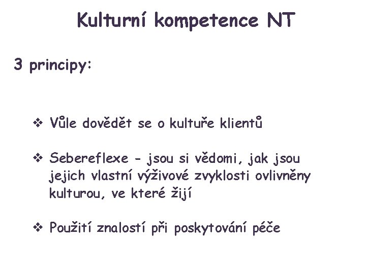 Kulturní kompetence NT 3 principy: v Vůle dovědět se o kultuře klientů v Sebereflexe