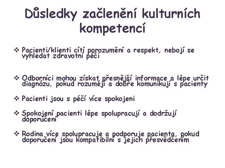 Důsledky začlenění kulturních kompetencí v Pacienti/klienti cítí porozumění a respekt, nebojí se vyhledat zdravotní